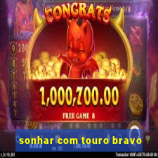 sonhar com touro bravo